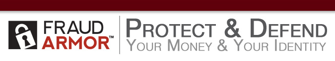 PROTECT YOUR ASSETS WITH FRAUD ARMOR FRAUD PROTECTION